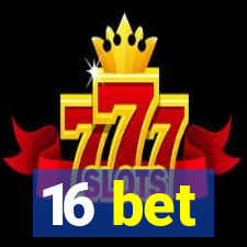 16 bet